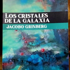 Los Cristales de la Galaxia - Jacobo Grinbergzylberbaum