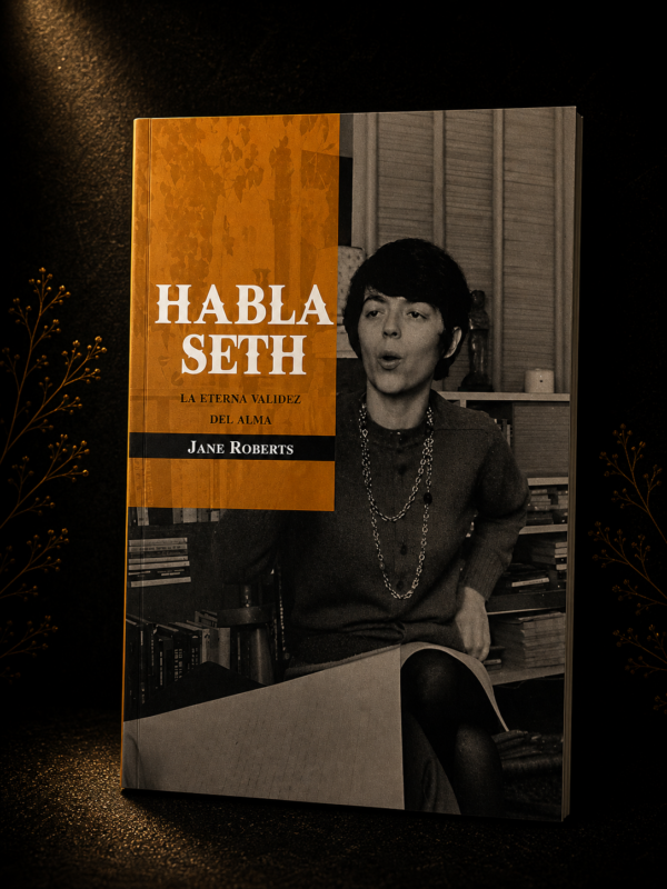 Habla Seth: La eterna validez del alma - Jane Roberts